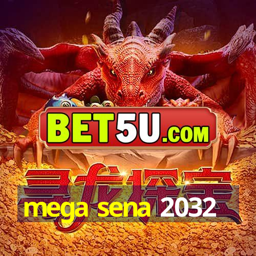 mega sena 2032